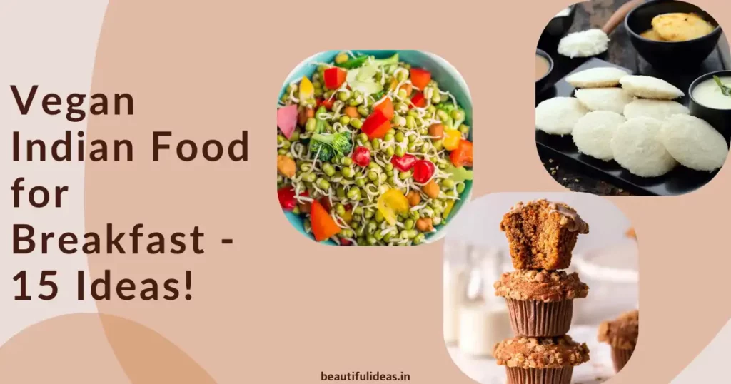 Vegan Indian Food for Breakfast: 15 आसान आइडियाज दिन की शुरुआत के लिए