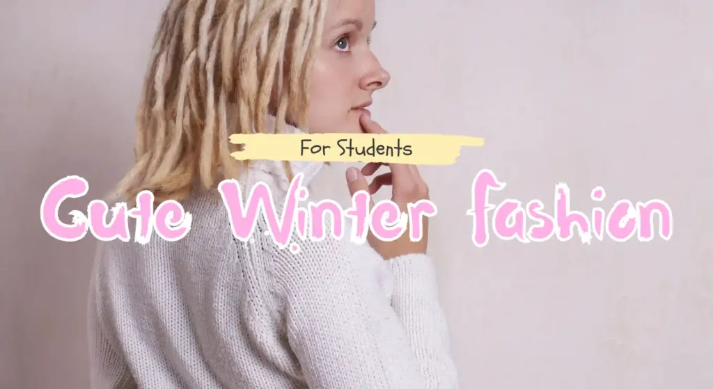 Cute Winter Sweater & Jacket Looks for Girls on a Student Budget