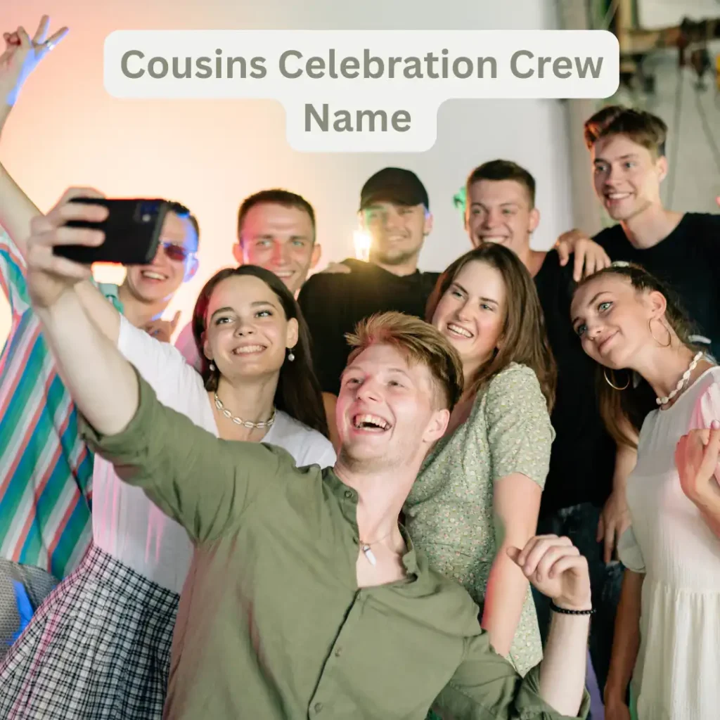 Cousins Celebration Crew Name
