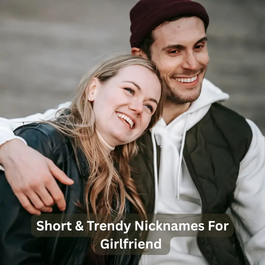 Short & Trendy Nicknames For Girlfriend
