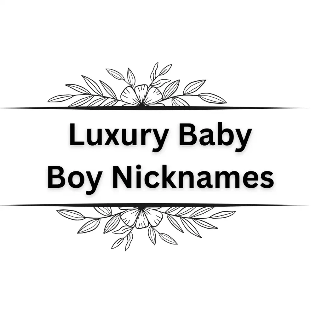  Luxury Baby Boy Nicknames