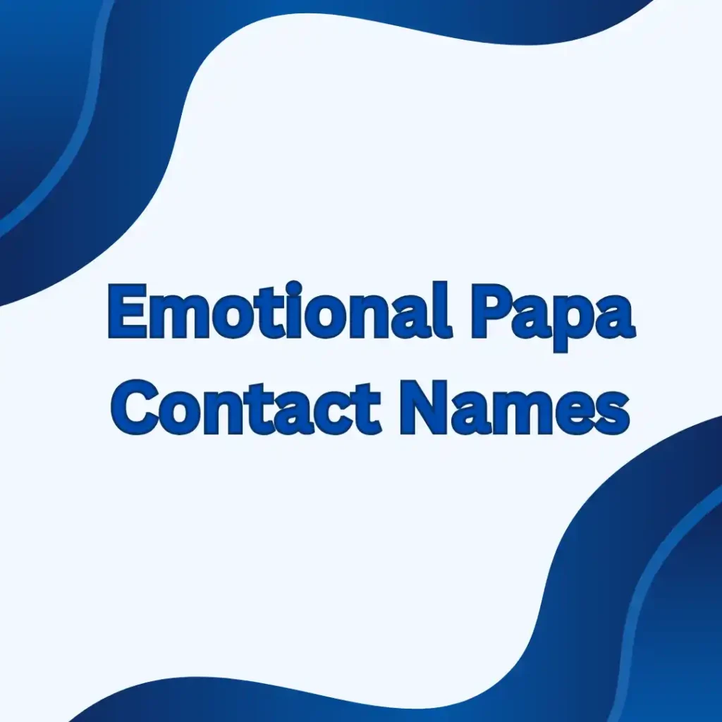 Emotional Papa Contact Names