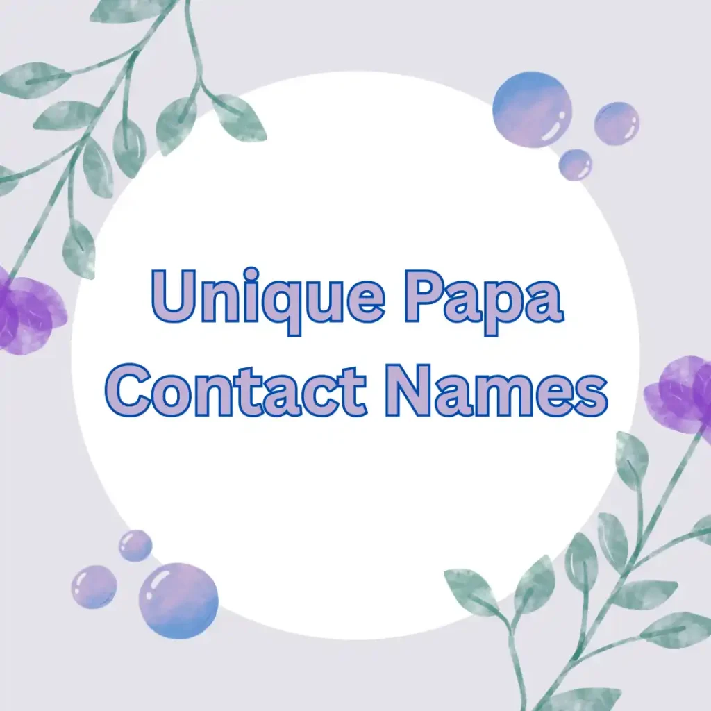 Unique Papa Contact Names