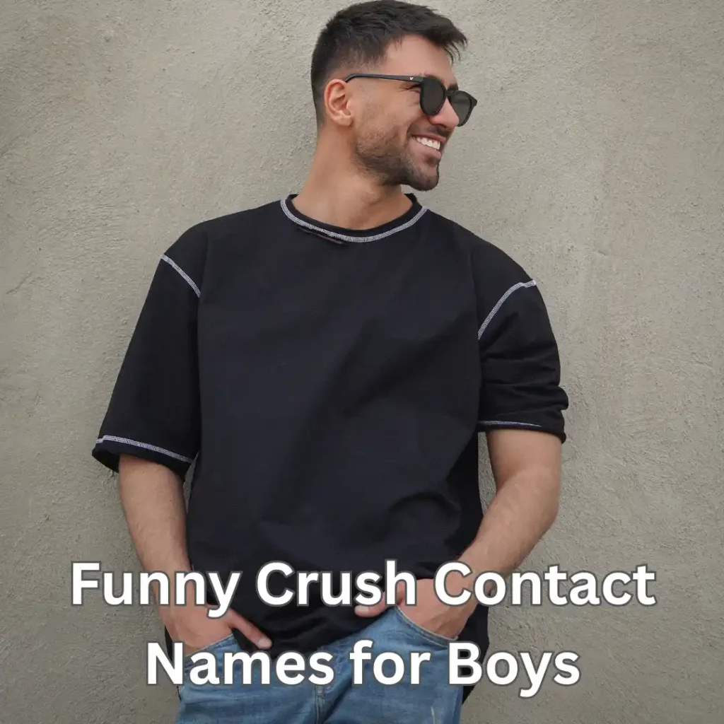 Funny Crush Contact Names for Boys