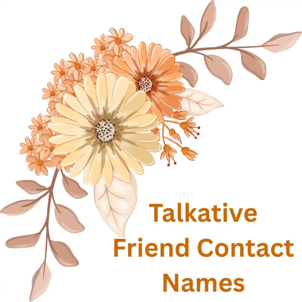Talkative Friend Contact Names