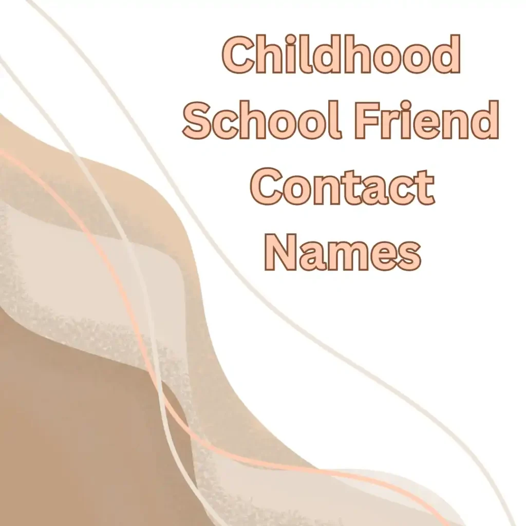Childhood School Friend Contact Names