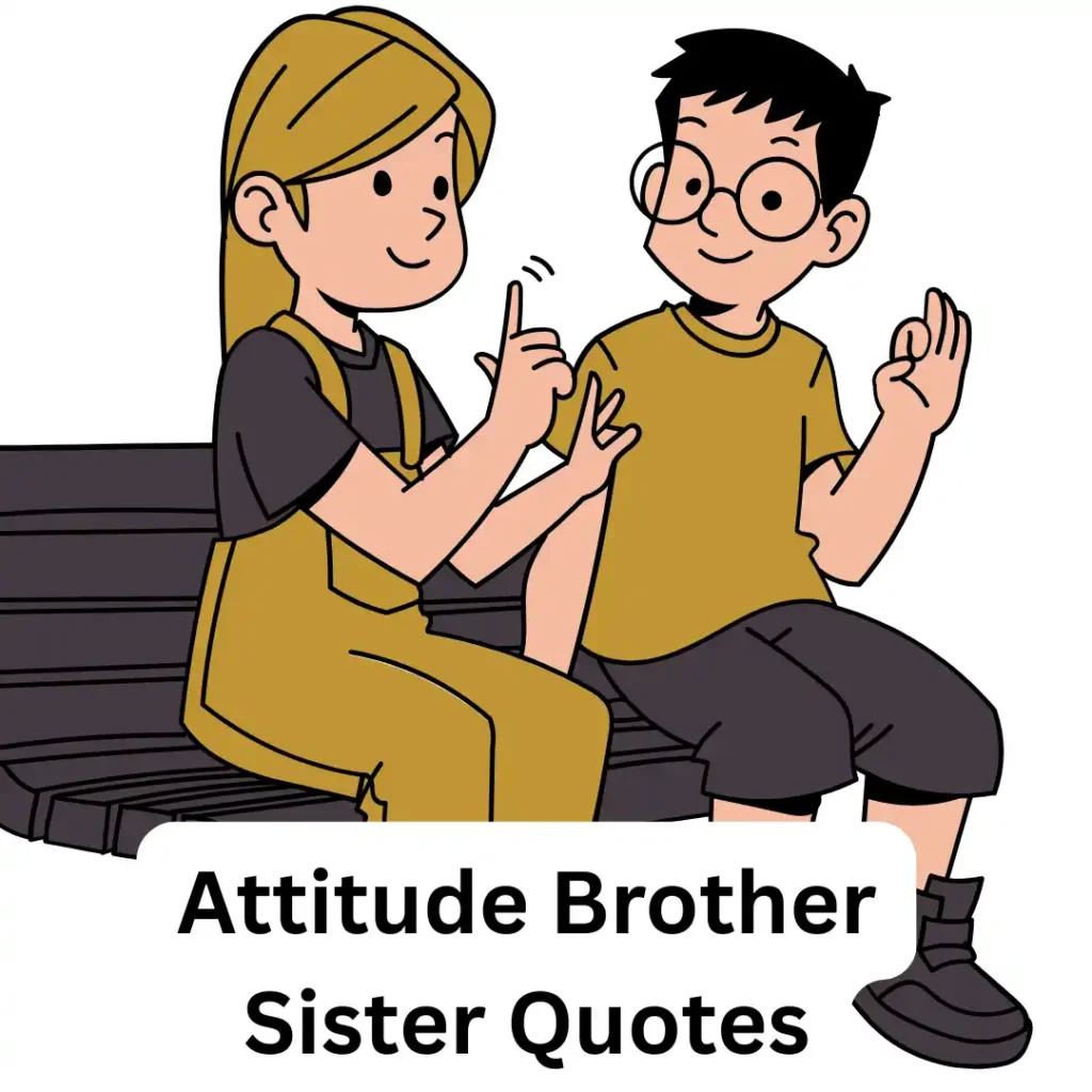 Attitude Brother Sister Quotes
