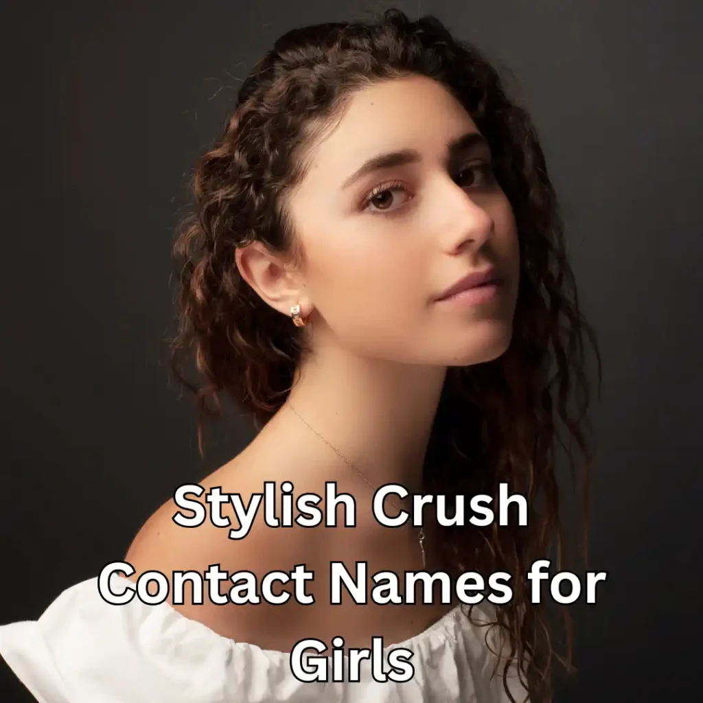 Stylish Crush Contact Names for Girls